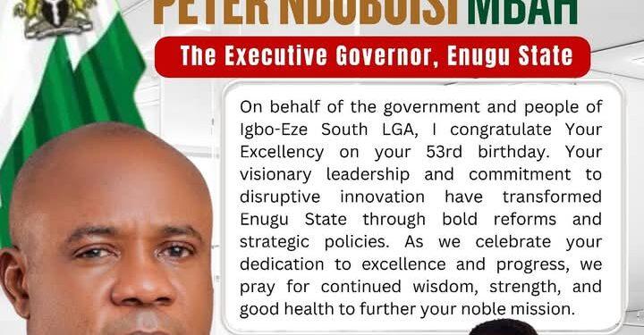 Igbo-Eze South Chairman Celebrates Governor Mbah @ 53